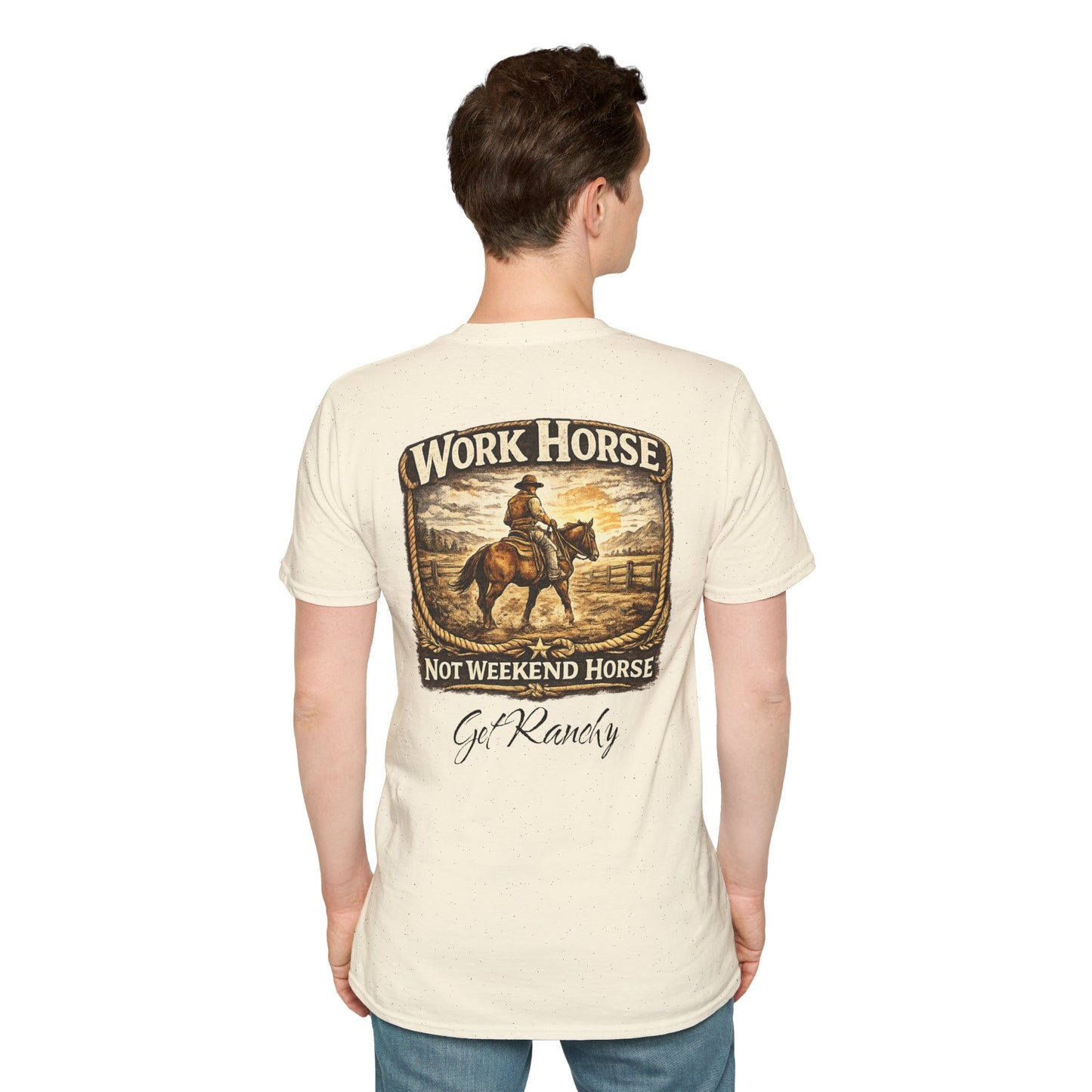 Get Ranchy "Work Horse, Not Weekend Horse"  Soft Tshirt