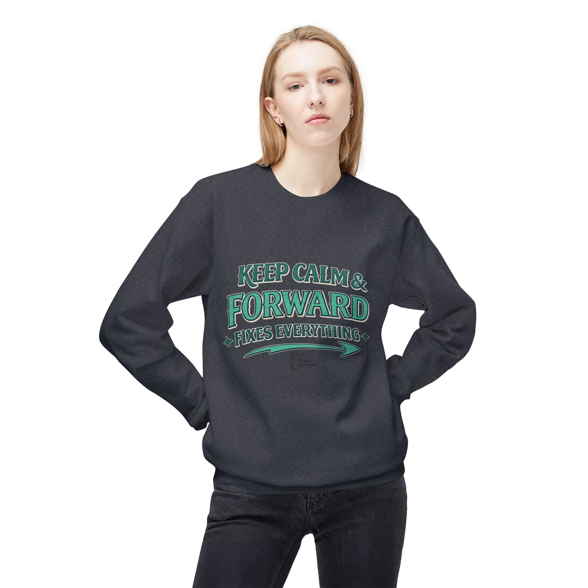 "Keep Calm & Forward Sweatshirt" Crewneck Sweatshirt