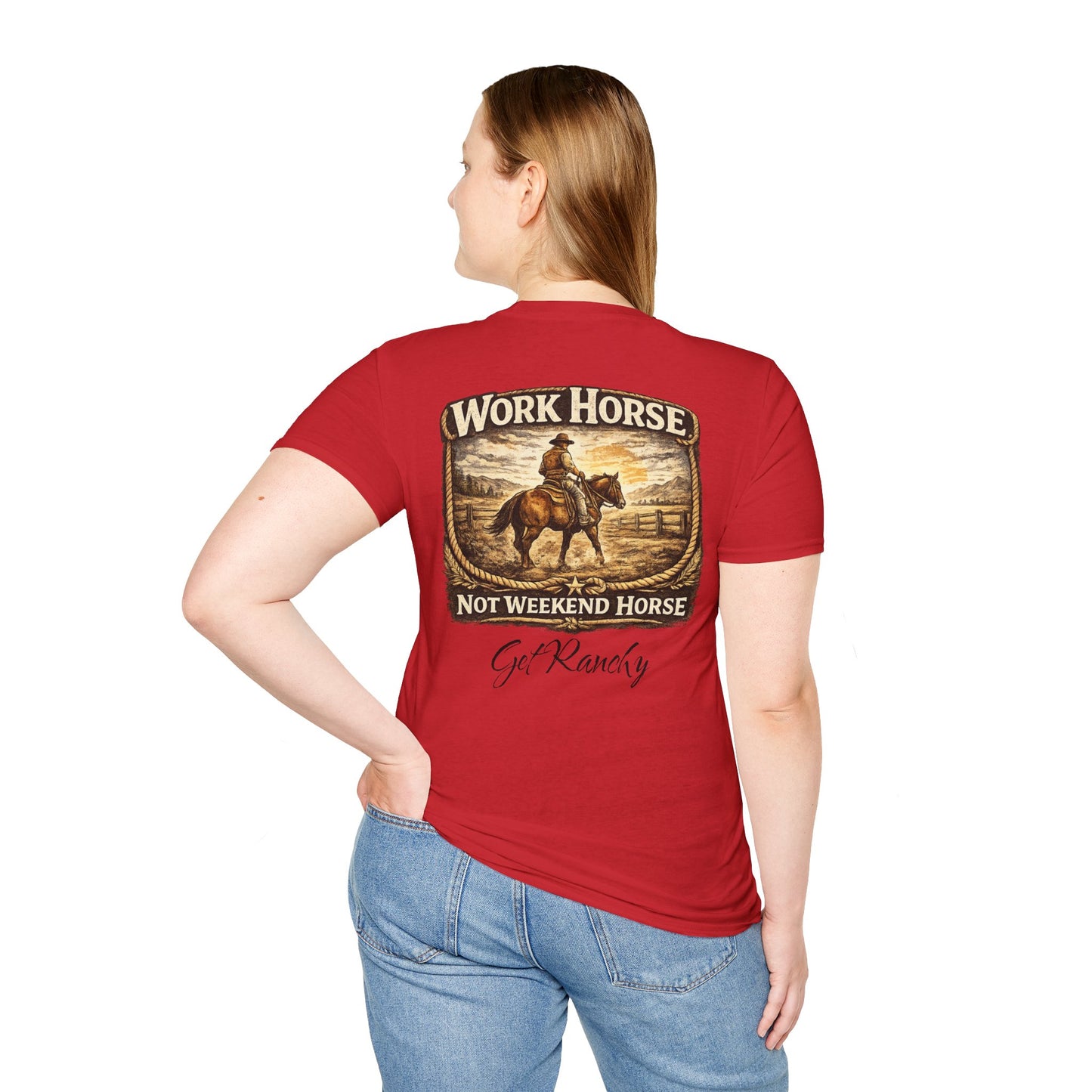 Get Ranchy "Work Horse, Not Weekend Horse"  Soft Tshirt
