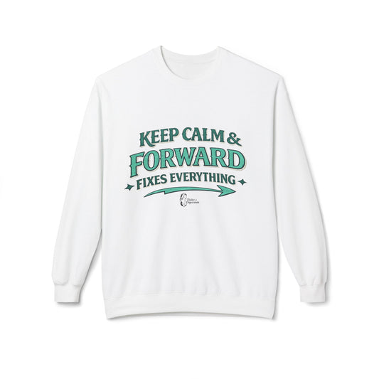 "Keep Calm & Forward Sweatshirt" Crewneck Sweatshirt