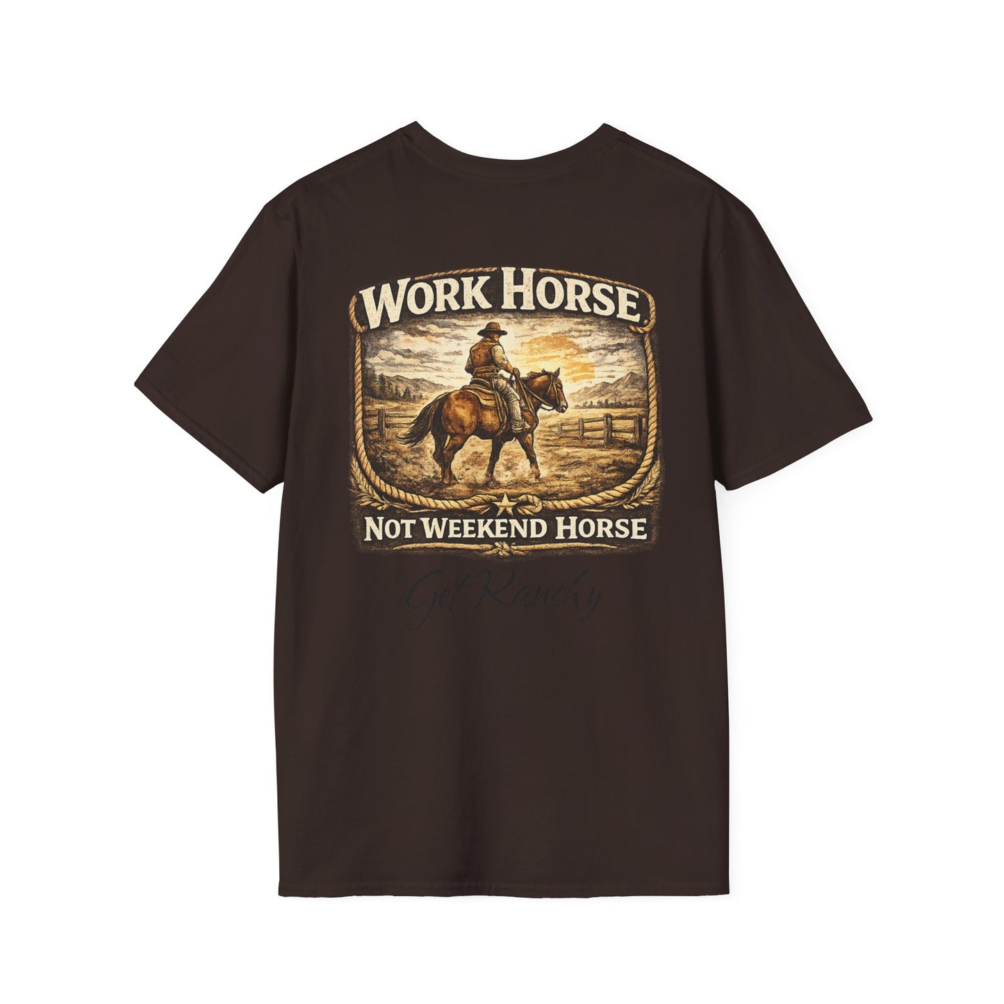 Get Ranchy "Work Horse, Not Weekend Horse"  Soft Tshirt